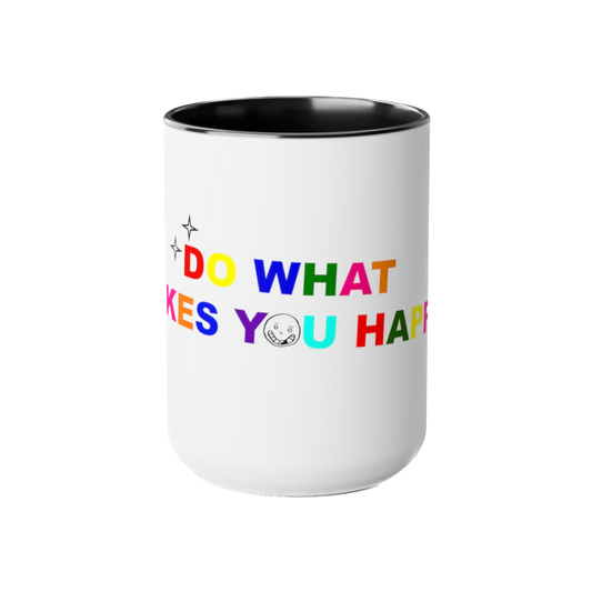 DO WHAT MAKES YOU HAPPY MUG