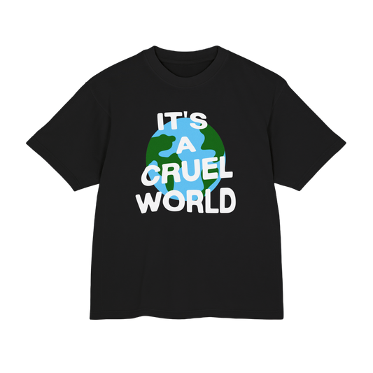 IT'S A CRUEL WORLD TEE