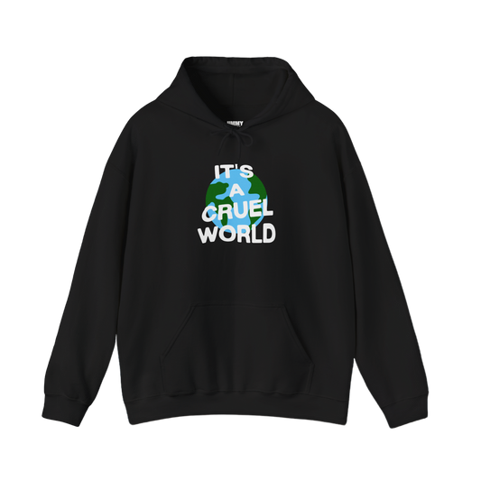 IT'S A CRUEL WORLD HOODIE