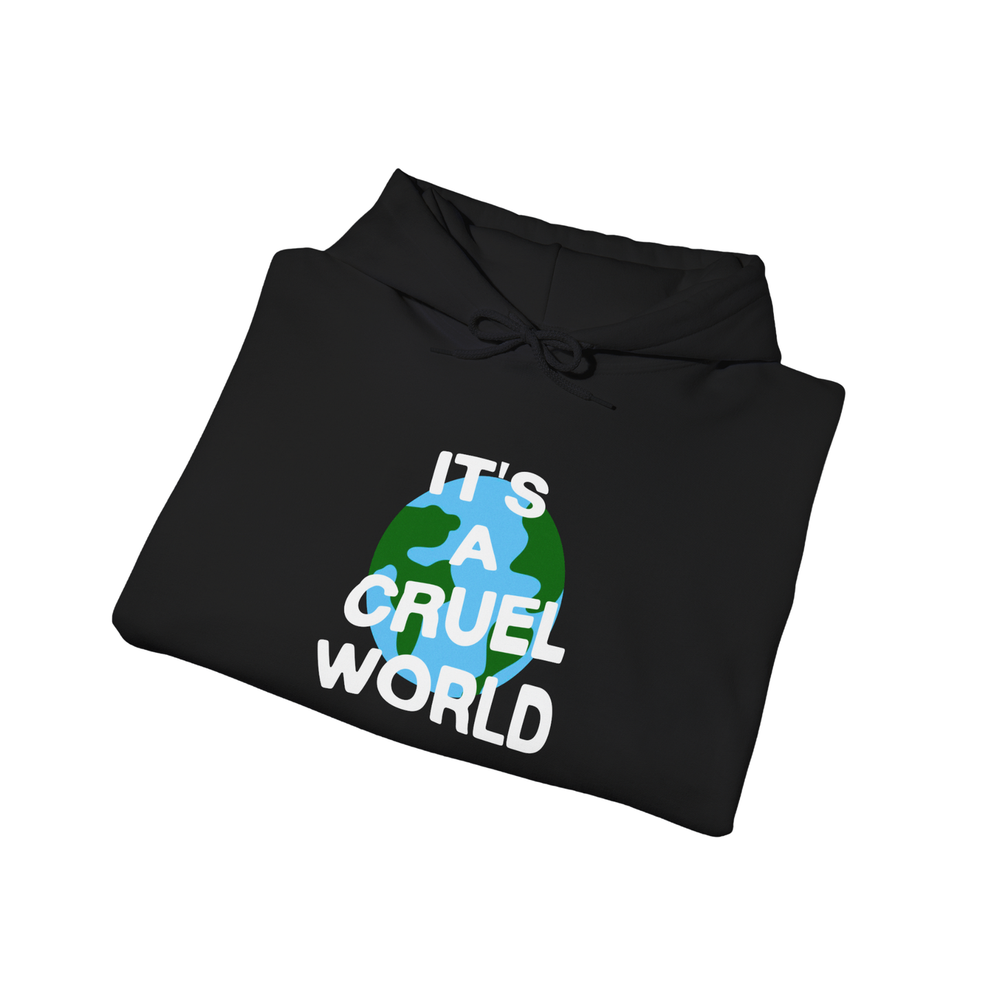 IT'S A CRUEL WORLD HOODIE