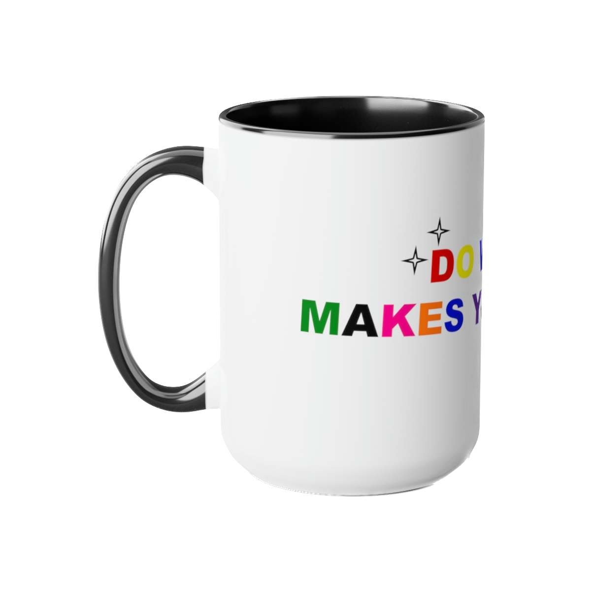 DO WHAT MAKES YOU HAPPY MUG