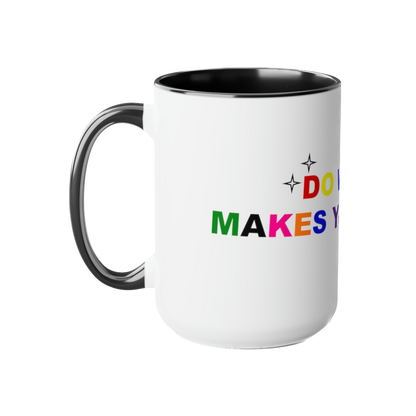 DO WHAT MAKES YOU HAPPY MUG