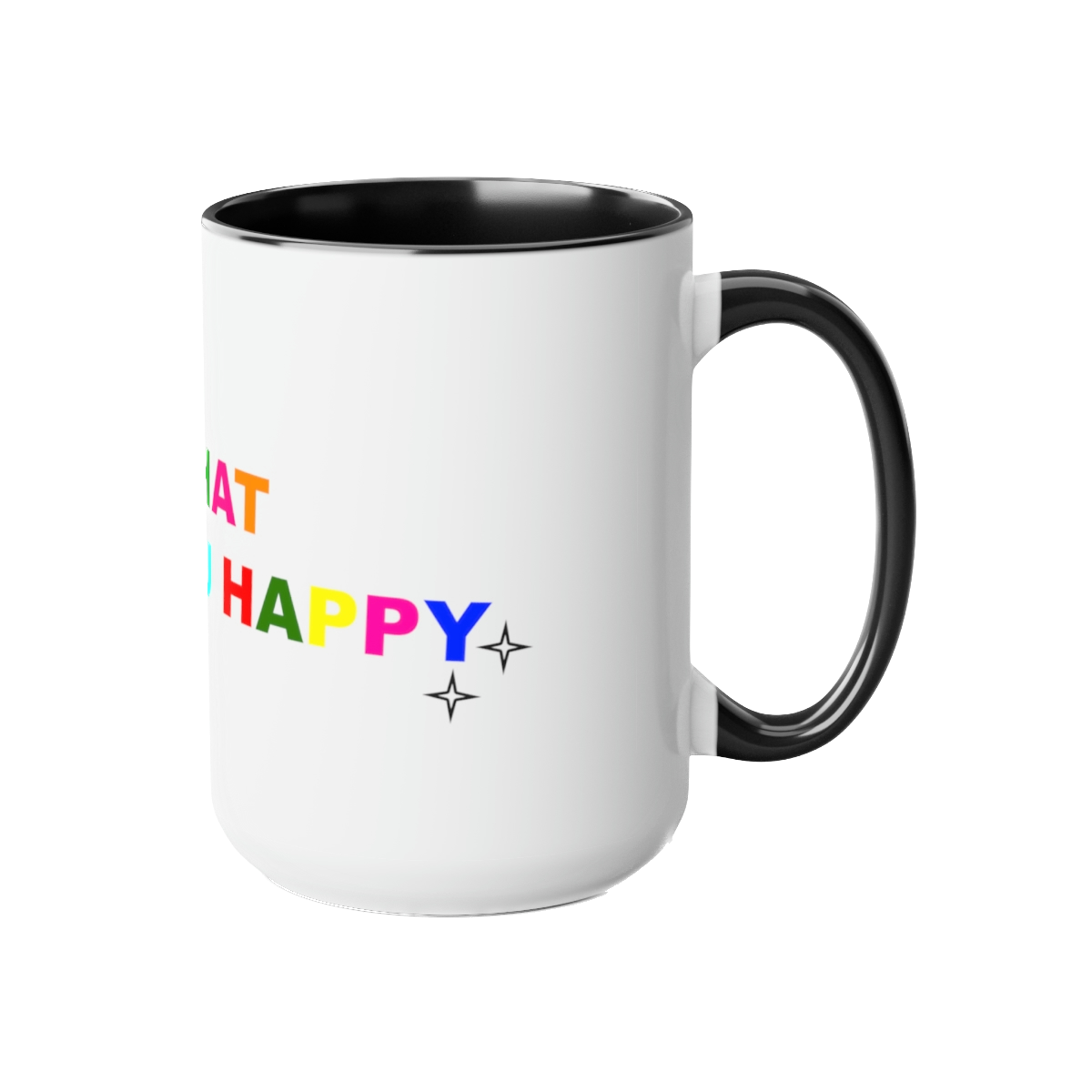 DO WHAT MAKES YOU HAPPY MUG