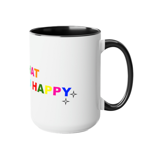 DO WHAT MAKES YOU HAPPY MUG