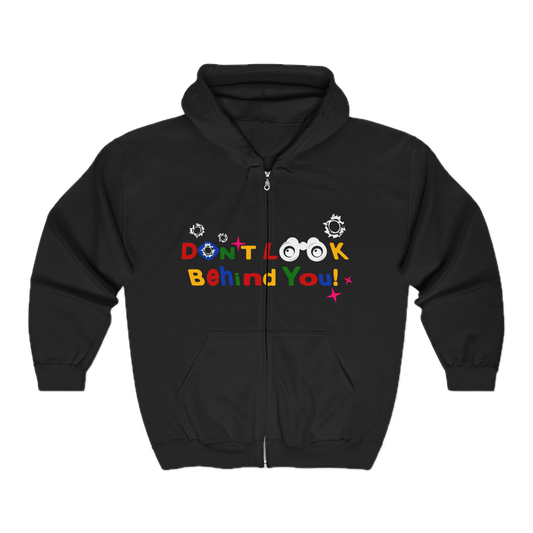 DON'T LOOK BEHIND YOU. ZIP UP HOODIE