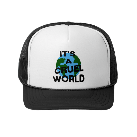 IT'S A CRUEL WORLD TRUCKER HAT