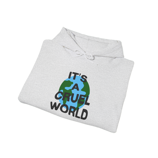 IT'S A CRUEL WORLD HOODIE