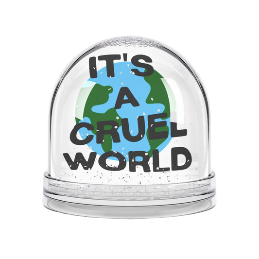CRUEL WORLD SNOW GLOBE