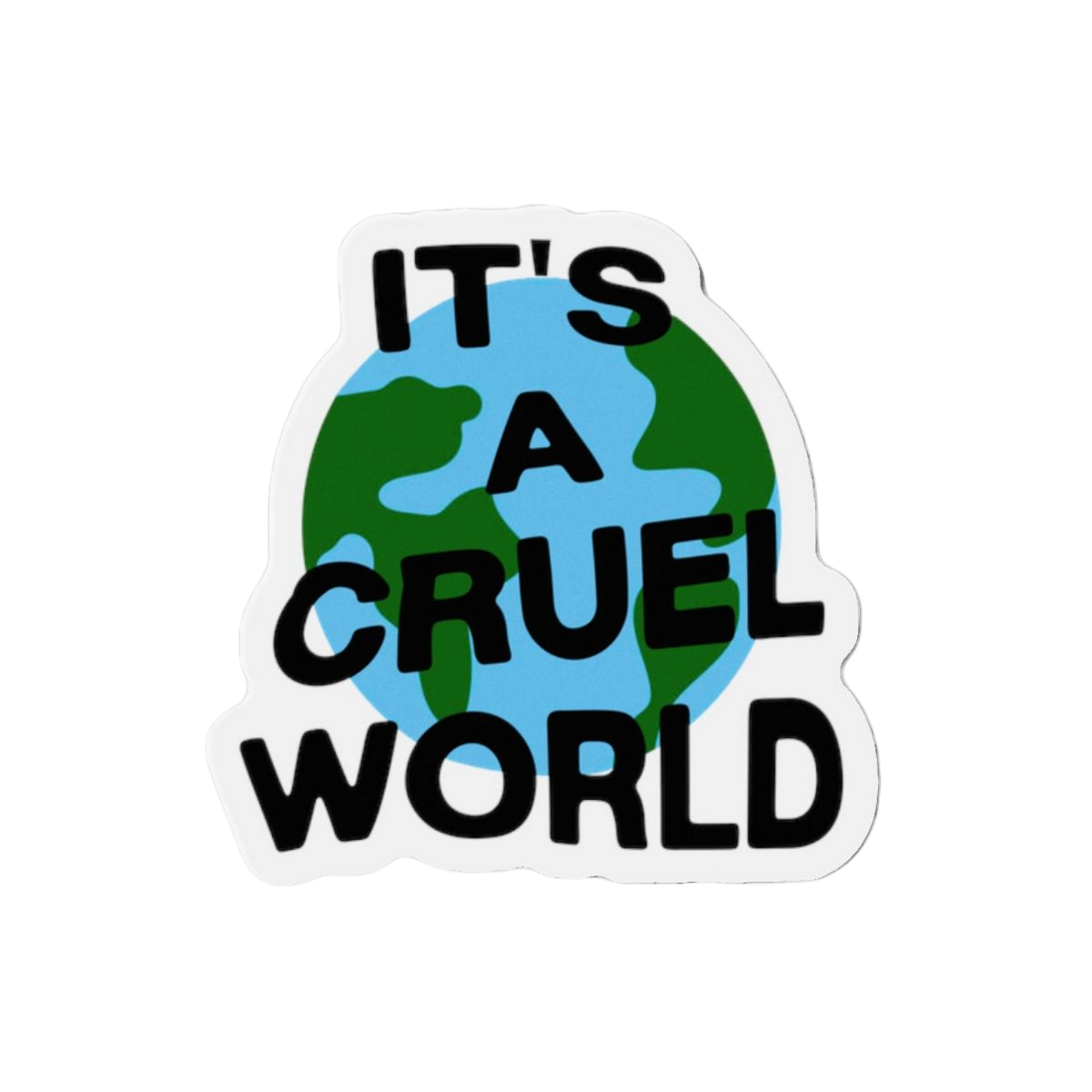 IT'S A CRUEL WORLD MAGNET